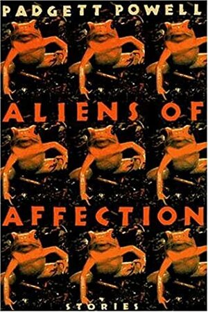 Aliens of Affection by Padgett Powell