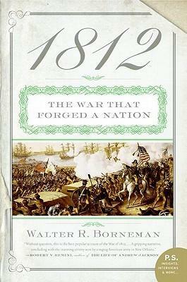 1812: The War of 1812 by Walter R. Borneman