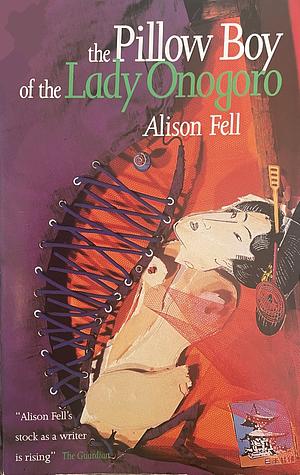 The Pillow Boy of the Lady Onogoro by Arye Blower, Alison Fell