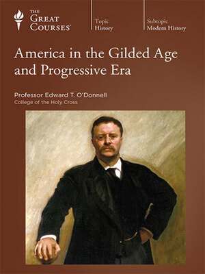 America in the Gilded Age and Progressive Era by Edward T. O'Donnell