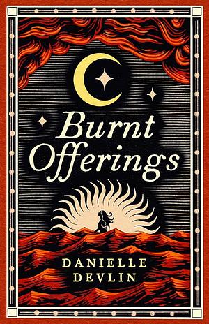 Burnt Offerings by Danielle Devlin