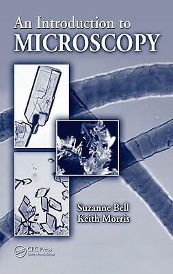 An Introduction to Microscopy by Suzanne Bell, Keith Morris