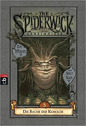 Die Spiderwick Geheimnisse - Die Rache der Kobolde: Band 5 by Holly Black