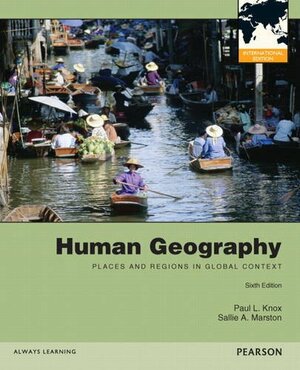 Human Geography: Places and Regions in Global Context by Paul L. Knox