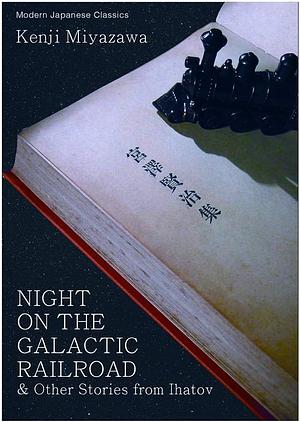 Night on the Galactic Railroad and Other Stories from Ihatov by Kenji Miyazawa