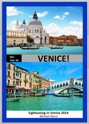 ONE-TWO-GO Venice: Sightseeing in Venice 2014 (One-Two-Go.com) by Antonietta Napolitani, Michael Wynn, One-Two-Go!, Jonathan Mull, Ailsa
