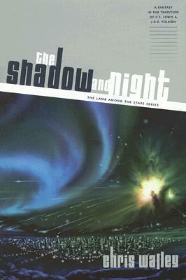 The Shadow And Night by Chris Walley