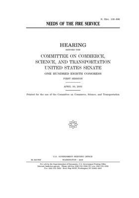 Needs of the Fire Service by Committee on Commerce Science (senate), United States Senate, United States Congress