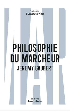 Philosophie du marcheur: essai sur la marchabilité en ville by Jérémy Gaubert