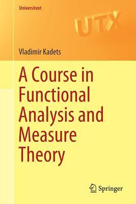 A Course in Functional Analysis and Measure Theory by Vladimir Kadets