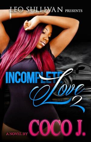 Incomplete Love 2 by Coco J., Coco J.