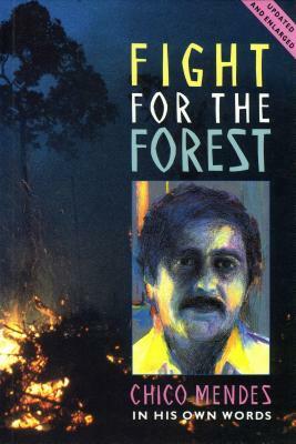 Fight for the Forest 2nd Edition: Chico Mendes in His Own Words by Tony Gross, Chico Mendez