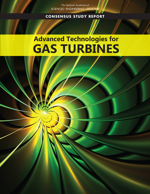 Advanced Technologies for Gas Turbines by Division on Engineering and Physical Sci, Aeronautics and Space Engineering Board, National Academies of Sciences Engineeri