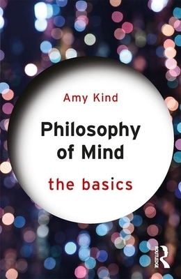 Philosophy of Mind: The Basics by Amy Kind