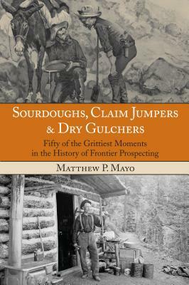 Sourdoughs Claim Jumpers & Drypb by Matthew P. Mayo