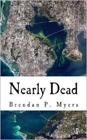 Nearly Dead by Brendan P. Myers