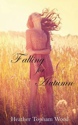 Falling for Autumn by Heather Topham Wood