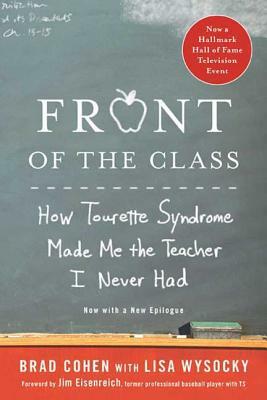 Front of the Class: How Tourette Syndrome Made Me the Teacher I Never Had by Lisa Wysocky, Brad Cohen