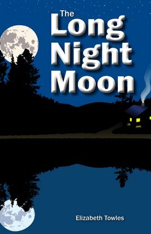 The Long Night Moon by Elizabeth Towles
