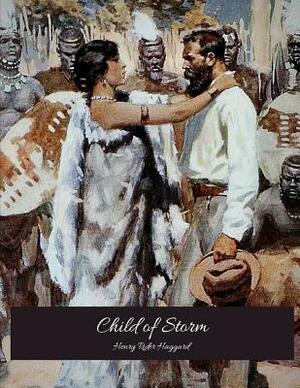Child Of Strom: The Evergreen Story (Annotated) By Henry Rider Haggard. by H. Rider Haggard