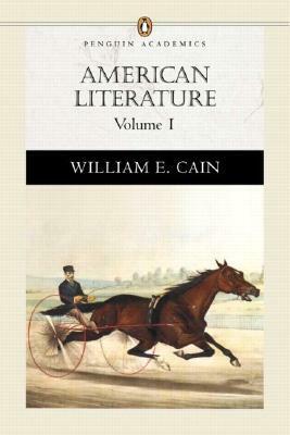 American Literature, Volume I (Penguin Academics Series) by William E. Cain