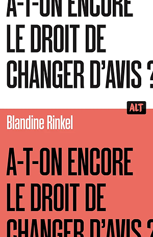 A-t-on encore le droit de changer d'avis ? by Blandine Rinkel