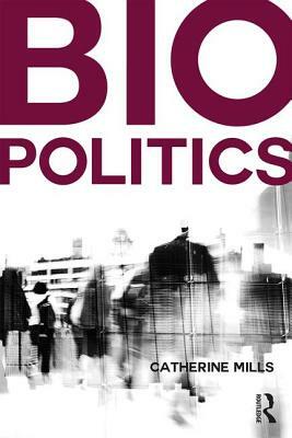 Biopolitics by Catherine Mills