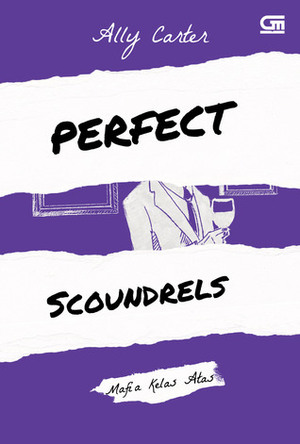 Perfect Scoundrels - Mafia Kelas Atas by Ally Carter, Alexandra Karina
