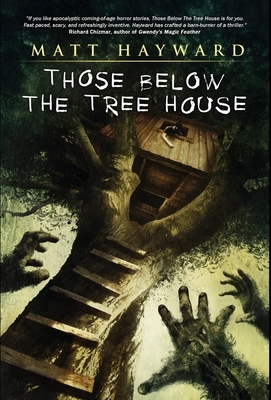 Those Below The Tree House by Matt Hayward