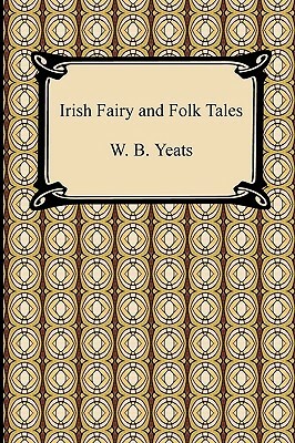 Irish Fairy and Folk Tales by W.B. Yeats