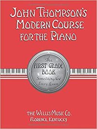 John Thompson's Modern Course for the Piano: The First Grade Book by John Thompson, Katherine Faith