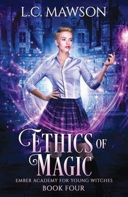 Ethics of Magic by L.C. Mawson