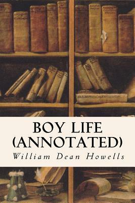 Boy Life (annotated) by William Dean Howells