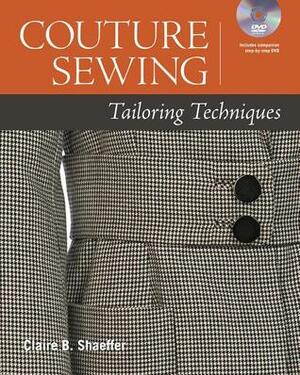 Couture Sewing: Tailoring Techniques by Claire B. Shaeffer