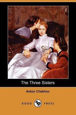 Three Sisters: A Play By Anton Chekhov (Dramatists Play Service) by Anton Chekhov