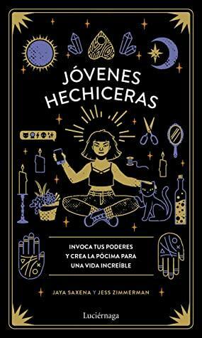 Jóvenes hechiceras (Edición española): Invoca tus poderes y crea la pócima para una vida increíble by Jaya Saxena, Jess Zimmerman