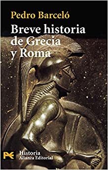 Breve historia de Grecia y Roma by Pedro Barceló