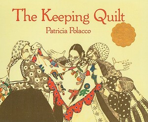 The Keeping Quilt by Patricia Polacco