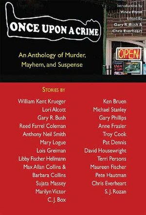 Once Upon a Crime: An Anthology of Murder, Mayhem and Suspense by Mary Logue, Lois Greiman, Ken Bruen, David Housewright, Reed Farrel Coleman, Chris Everheart, Michael Stanley, Libby Fischer Hellmann, C.J. Box, S.J. Rozan, Gary Bush, Max Allan Collins, William Kent Krueger, Marilyn Victor, Pat Dennis, Barbara Collins, Sujata Massey, Gary Phillips, Anthony Neil Smith, Lori L. Lake, Anne Frasier, Vince Flynn, Terri Persons, Maureen Fischer, Pete Hautman, Troy Cook