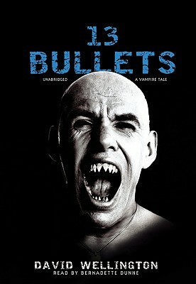 13 Bullets: A Vampire Tale by David Wellington