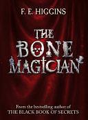 The Bone Magician: Tales From the Sinister City 2 by F.E. Higgins, F.E. Higgins