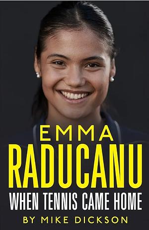 Emma Raducanu: When Tennis Came Home: The must-have companion to Wimbledon 2022 by Mike Dickson