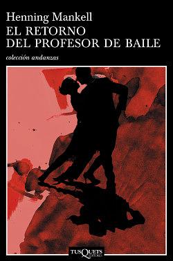 El retorno del profesor de baile by Carmen Montes Cano, Henning Mankell