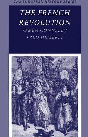 The French Revolution 1st edition by Connelly, Owen, Hembree, Fred (1992) Paperback by Owen Connelly, Owen Connelly