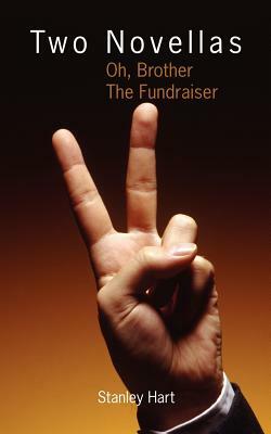 Two Novellas: Oh, Brother the Fundraiser by Stanley Hart