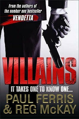 Villains: It Takes One To Know One by Reg McKay, Paul Ferris
