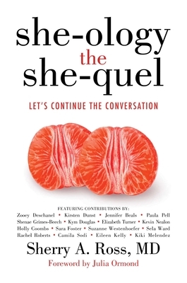 She-Ology, the She-Quel: Let's Continue the Conversation by Sherry A. Ross MD