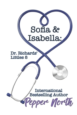 Sofia and Isabella: Dr. Richards' Littles 8 by Pepper North