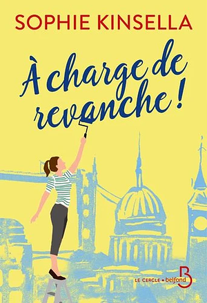 À charge de revanche ! by Sophie Kinsella