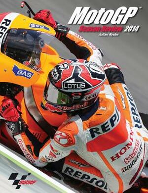 Official Motogp Season Review 2014 by Julian Ryder, Mat Oxley, Neil Spalding